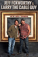 Jeff Foxworthy & Larry the Cable Guy: We've Been Thinking (2016) movie poster