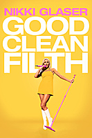 Nikki Glaser: Good Clean Filth (2022) movie poster