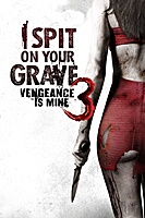 I Spit on Your Grave III: Vengeance Is Mine (2015) movie poster