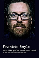 Frankie Boyle: Hurt Like You've Never Been Loved (2016) movie poster