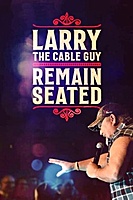 Larry The Cable Guy: Remain Seated (2020) movie poster