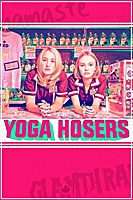 Yoga Hosers (2016) movie poster