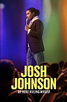 Josh Johnson: Up Here Killing Myself (2023) movie poster