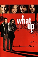 What Goes Up (2009) movie poster